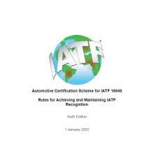 Automotive Certification Scheme for IATF 16949, Rules for Achieving and Maintaining IATF Recognition, 6th Edition: 2025